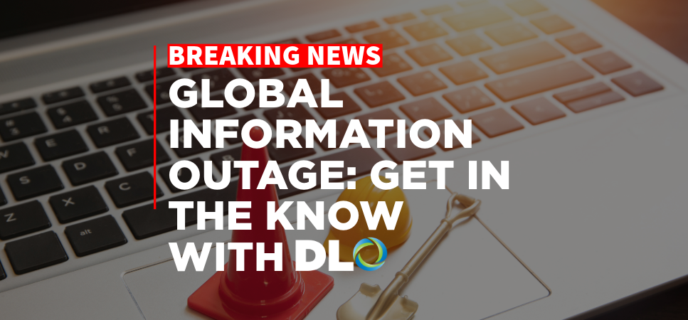 image of computer. text over image that says Global Information Outage - How to Stay in the know with DLO